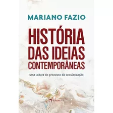 História Das Ideias Contemporâneas: Uma Leitura Do Processo De Secularização, De Fazio, Mariano. Quadrante Editora, Capa Mole Em Português, 2022