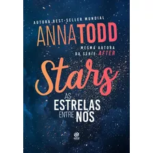 Stars - As Estrelas Entre Nós, De Todd, Anna. Editora Astral Cultural, Capa Mole, Edição 1ª Edição - 2018 Em Português