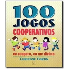 100 Jogos Cooperativos Eu Coopero, Eu Me Divirto