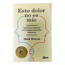 Este Dolor No Es Mio (mark Wolynn) 