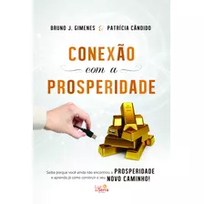 Conexão Com A Prosperidade, De Gimenes, Bruno J.. Luz Da Serra Editora Ltda., Capa Mole Em Português, 2014