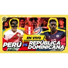 Perú Vs Republica Dominicana - Entrada Occidente