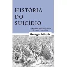 História Do Suicídio ( Georges Minois )