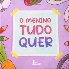 Livros Infantis - O Menino Tudo Quer