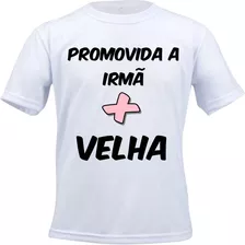 Camiseta Camisa Feminina Promovida A Irmã Mais Velha Mod09