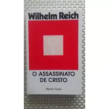O Assassinato De Cristo - Wilhelm Reich