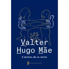 O Paraíso São Os Outros, De Mãe, Valter Hugo. Editora Globo S/a, Capa Dura Em Português, 2018