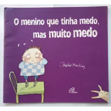 Livro O Menino Que Tinha Medo, Mas Muito Medo B22x24 Claudio Martins Paulinas