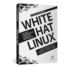 White Hat Linux: Analise De Vulnerabilidades E Tecnicas