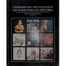 Intinerario Del Arte En Jalisco Lecturas Para Su Historia 