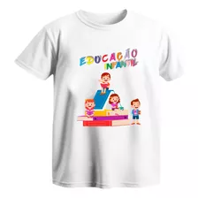 Camiseta Educação Infantil Professor Tshirt Camisa Educação