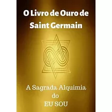 O Livro De Ouro De Saint Germain 