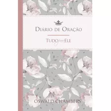 Diário De Oração | Tudo Para Ele | Oswald Chambers