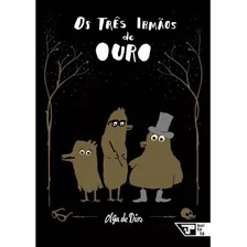 Três Irmãos De Ouro, Os