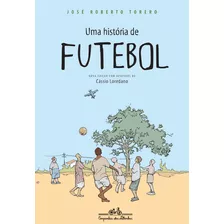 Uma História De Futebol, De José Roberto Torero. Editorial Companhia Das Letrinhas, Tapa Mole En Português, 2014