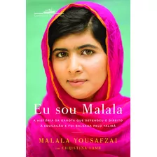 Eu Sou Malala: A História Da Garota Que Defendeu O Direito À Educação E Foi Baleada Pelo Talibã, De Yousafzai, Malala. Editorial Editora Schwarcz Sa, Tapa Mole En Português, 2013