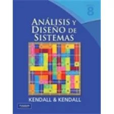 Analisis Y Diseño De Sistemas Kendall & Kendall Pearson