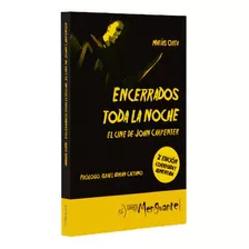 Encerrados Toda La Noche, El Cine De John Carpenter, De Matías Orta., Vol. 1. Editorial Cuarto Menguante, Tapa Blanda, Edición 2da En Español, 2022