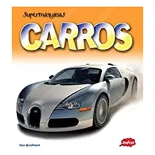 Livro Carros - Supermáquinas - Graham, Ian [2009]
