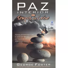 Paz Interior Em Tempos De Crise, George R Foster - Betânia