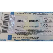 Raríssimo Ingresso De Show Roberto Carlos - 