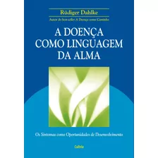 A Doença Como Linguagem Da Alma