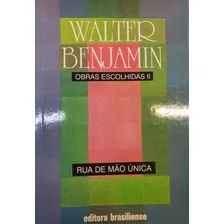 Obras Escolhidas Ii - Rua De Mao Unica - Walter