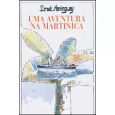 Uma Aventura Na Martinica, De Hemingway, Ernest. Editora Itatiaia Editora, Capa Mole Em Português