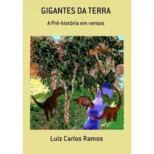 Gigantes Da Terra: A Pré-história Em Versos, De Luiz Carlos Ramos. Série Não Aplicável, Vol. 1. Editora Clube De Autores, Capa Mole, Edição 1 Em Português, 2021