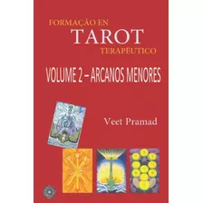 Formação Em Tarot Terapêutico - Volume 2 - Arcanos Menores De Veet Pramad Pela Independently Published (2008)