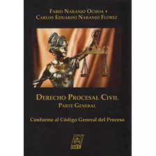 Derecho Procesal Civil. Parte General, De Fabio Naranjo Ochoa, Carlos Eduardo Naranjo Flórez. Editorial Editorial Diké Sas, Tapa Dura, Edición 2016 En Español