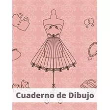 Libro: Cuaderno Dibujo: 21*28 Cm| Diseño Moda | 100 Ho