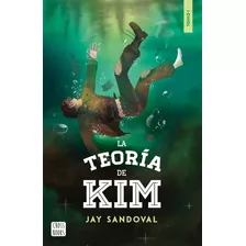 La Teoría De Kim, De Jay Sandoval. Serie 6287575172, Vol. 1. Editorial Grupo Planeta, Tapa Blanda, Edición 2023 En Español, 2023