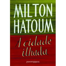 A Cidade Ilhada, De Hatoum, Milton. Editora Schwarcz Sa, Capa Mole Em Português, 2014