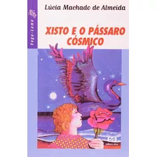 Xisto E O Passaro Cosmico - Almeida, Lucia Machado De Atica