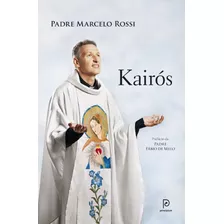 Kairós, De Rossi, Padre Marcelo. Editora Globo S/a, Capa Mole Em Português, 2013