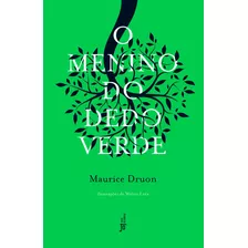 O Menino Do Dedo Verde, De Maurice Druon. Editora Jose Olympio, Capa Mole, Edição 2017 Em Português, 2019