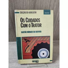 Os Cuidados Com O Trator - Coleção Do Agricultor