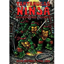 Tartarugas Ninja: Coleçao Clássica Vol. 1, De Kevin Eastman. Editora Pipoca E Nanquim, Capa Dura Em Português