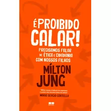 É Proibido Calar! Precisamos Falar De Ética E Cidadania Com Nossos Filhos, De Jung, Milton. Editora Best Seller Ltda, Capa Mole Em Português, 2018