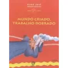 Mundo Criado, Trabalho Dobrado, De José, Elias. Série Mundinho E Seu Vizinho Editora Somos Sistema De Ensino Em Português, 2009