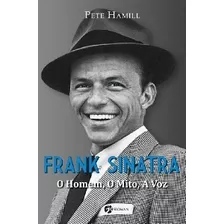 Frank Sinatra - O Homem O Mito A Voz