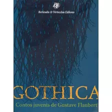 Gothica, De Flaubert, Gustave. Editora Berlendis & Vertecchia, Capa Mole, Edição 1 Em Português