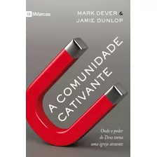 Comunidade Cativante, De Dever, Mark. Série 9marcas Editora Missão Evangélica Literária, Capa Mole Em Português, 2018