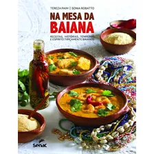 Na Mesa Da Baiana: Receitas, Histórias, Temperos E Espírito Tipicamente Baianos, De Paim, Tereza. Editora Serviço Nacional De Aprendizagem Comercial, Capa Dura Em Português, 2018