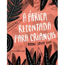 A África Recontada Para Crianças, De Souza Silva, Avani. Editora Martin Claret Ltda, Capa Dura Em Português, 2020