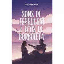 Livro Sons De Ferrugem E Ecos De Borboleta | Noemi Nicoletti