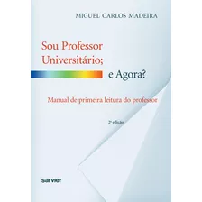 Sou Professor Universitário E Agora?, De Madeira. Sarvier Editora De Livros Médicos Ltda, Capa Mole Em Português, 2010