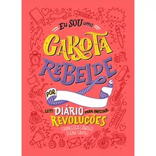 Livro Eu Sou Uma Garota Rebelde: Um Diário Para Iniciar Revo