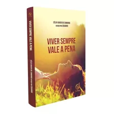 Viver Sempre Vale A Pena: Não Aplica, De Médium: Célia Xavier De Camargo / Ditado Por: Eduardo. Série Não Aplica, Vol. Não Aplica. Editora Boa Nova, Capa Mole, Edição Não Aplica Em Português, 2019